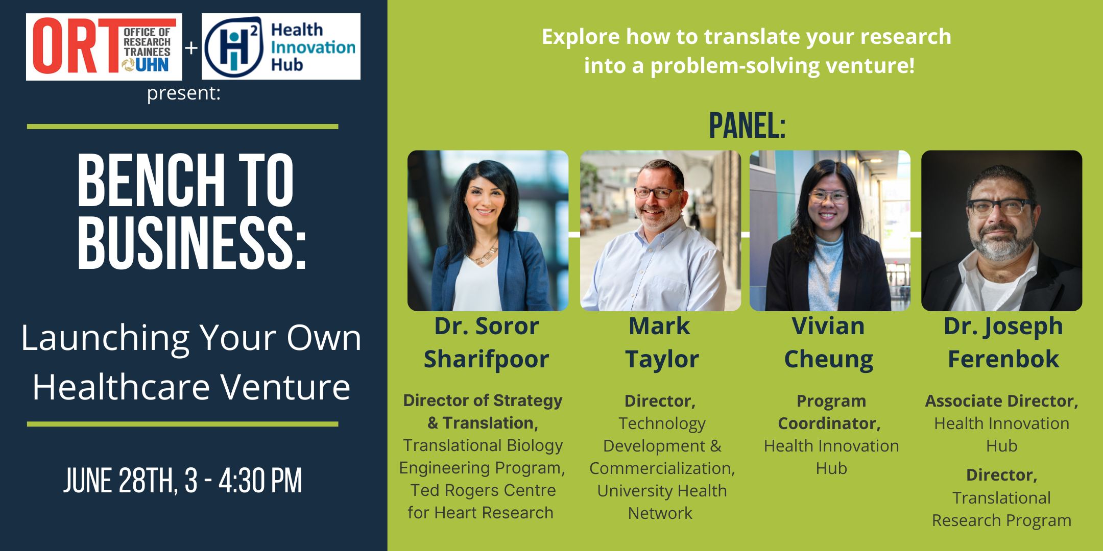 A poster for the Office of Research Trainees' Bench to Business: Launching your own healthcare venture event on June 28th from 3 to 4:30 pm. On the right are photos and descriptions of the 4 panelists, Dr. Soror Sharifpoor, Mark Taylor, Vivian Cheung, and Dr. Joseph Ferenbok.