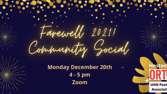 An image with fireworks bordering it saying "Farewell 2021 Community Social" with the date and time of "Monday December 20th from 4 - 5 PM" underneath it. The graphic states the event will be over zoom and that it is hosted by the ORT and UHN Postdocs Association
