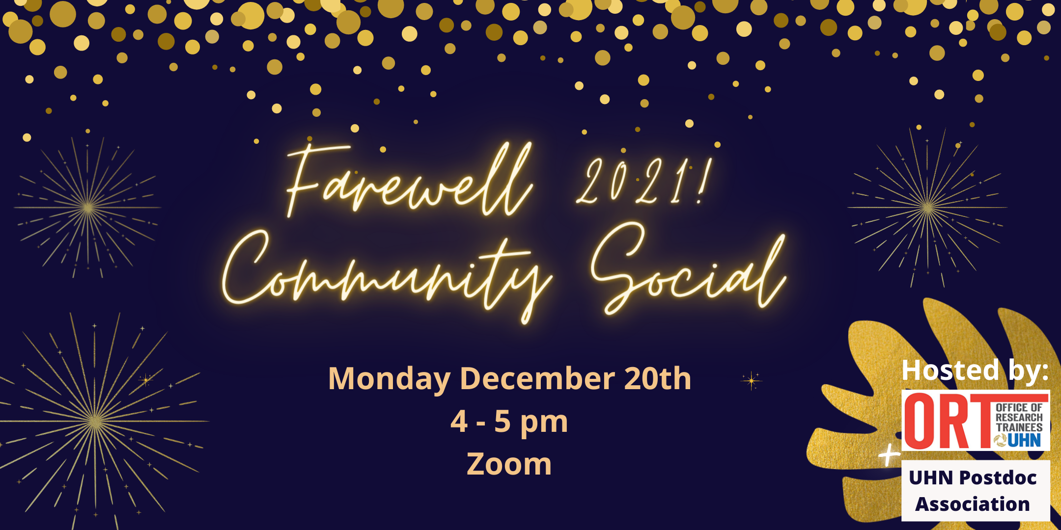 An image with fireworks bordering it saying "Farewell 2021 Community Social" with the date and time of "Monday December 20th from 4 - 5 PM" underneath it. The graphic states the event will be over zoom and that it is hosted by the ORT and UHN Postdocs Association
