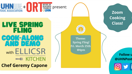 White event poster. The UHN Postdoc Association and ORT's logos are on the top left corner. Below is a yellow box with text that reads "Live Spring Fling Cook-along and Demo with ELLICSR Kitchen Chef Geremy Capone". A yellow apron is in the middle with the words "Theme: Spring Fling! Fri March 25th @ 4pm). At the top right is says Zoom Cooking Class in a green shape. At the bottom is says Follow us @UHNPostdocs. The instagram, twitter and linkedin logos are displayed.