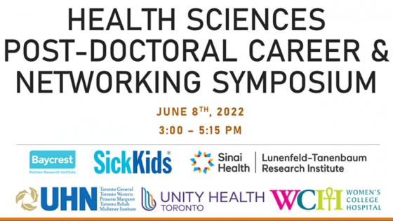 White poster with writing that says Health Sciences Post-Doctoral Career & Networking Symposium June 8th, 2022. 3:00-5:30 PM. Below are the logos for Baycrest, SickKids, Sinai Health, UHN, Unity Health, Women's College Hospital