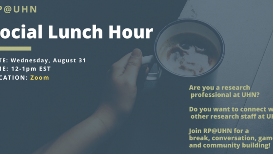 Poster with an image of a hand holding a cup of coffee on a table. On the left it says RP@UHN social Lunch Hour. Date: Wednesday August 31, Time 12-1 pm EST. Location: Zoom