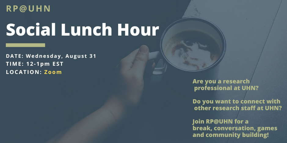 Poster with an image of a hand holding a cup of coffee on a table. On the left it says RP@UHN social Lunch Hour. Date: Wednesday August 31, Time 12-1 pm EST. Location: Zoom