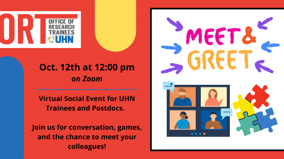 Red background with blue and yellow designs. ORT logo in top left corner. Middle text reads: "Oct 12th at 12:00pm on Zoom. Virtual social event for UHN trainees and Postdocs. Join us for conversation, games and the chance to meet your colleagues!" On the right a white square contains the words "Meet & Greet", and images of coloured puzzle pieces and a computer screen with 4 people in a virtual meeting.