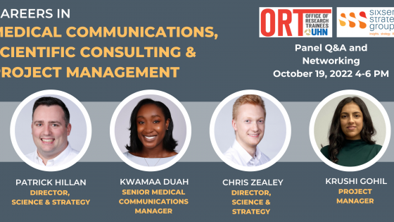 Grey event poster. It reads Careers in Medical Communications, Scientific Consulting & Project Management. The ORT and Sixsense logos are on the top right. Below it reads Panel Q&A and Networking. October 19, 2022. 4- 6 pm. Below are photos and descriptions of the 4 panelists: Patrick Hillan, Director, Science & Strategy, Kwamma Duah, Senior Medical Communications Manager, Chris Zealey, Director, Science & Strategy, Krushi Gohil, Project Manager
