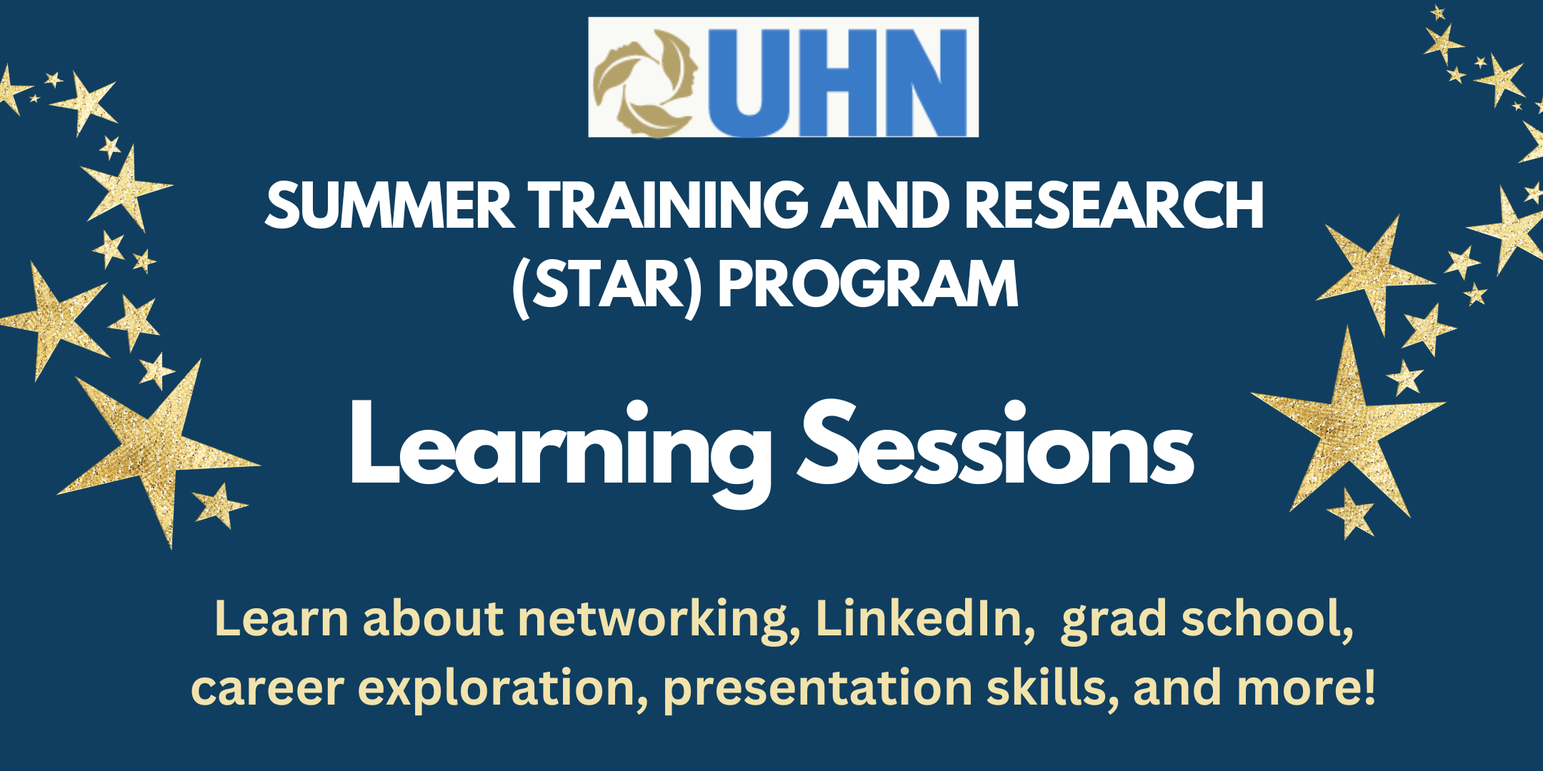 Summer Training and Research (STAR) Program Learning Sessions. Learn about networking, LinkedIn, grad school, career exploration, presentation skills and more!
