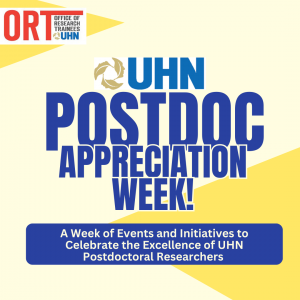 UHN Postdoc Appreciation Week. A week of events and intiatives to celebrate the excellence of UHN Postdoctoral Researchers