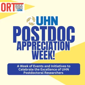 UHN Postdoc Appreciation Week. A week of events and intiatives to celebrate the excellence of UHN Postdoctoral Researchers