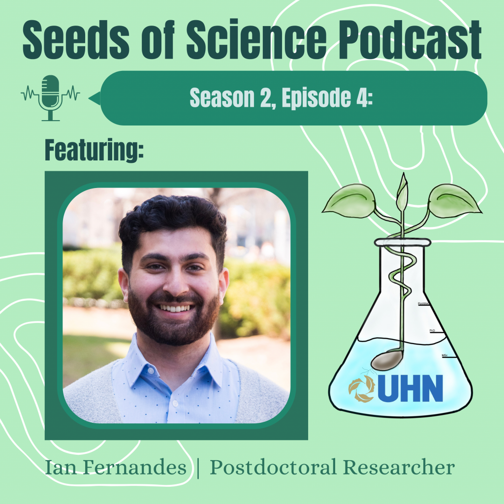 Seeds of Science Podcast, Season 2, Episode 4. Featuring Ian Fernandes, Postdoctoral Researcher.
