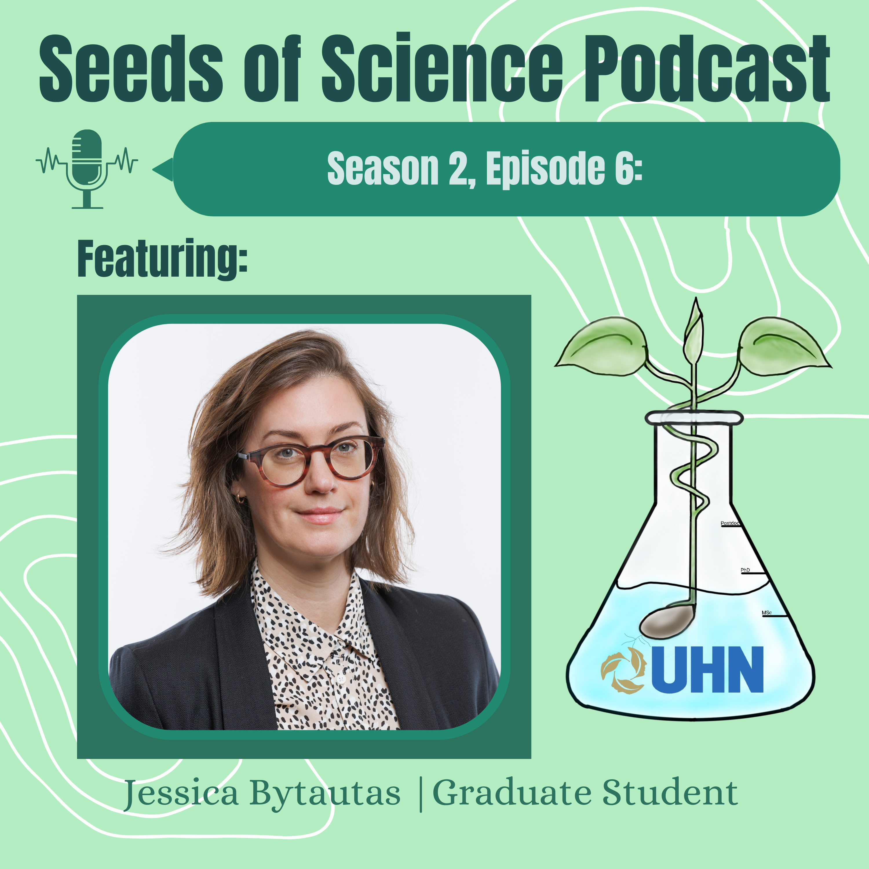 Seeds of Science Podcast,, Season 2, Episode 6. Featuring Jessica Bytautas, Graduate Student