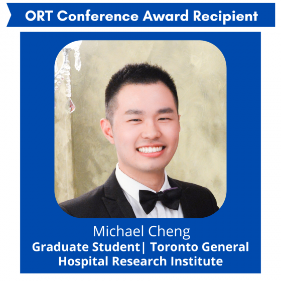 The image is a graphic award announcement. At the top, there's text stating "ORT Conference Award Recipient" set against a blue background. Below that is a photo of a smiling man wearing a black tuxedo with a black bow tie. Below his photo, there is text identifying him as "Michael Cheng" and in a smaller font, "Graduate Student | Toronto General Hospital Research Institute". The background behind the text blue.
