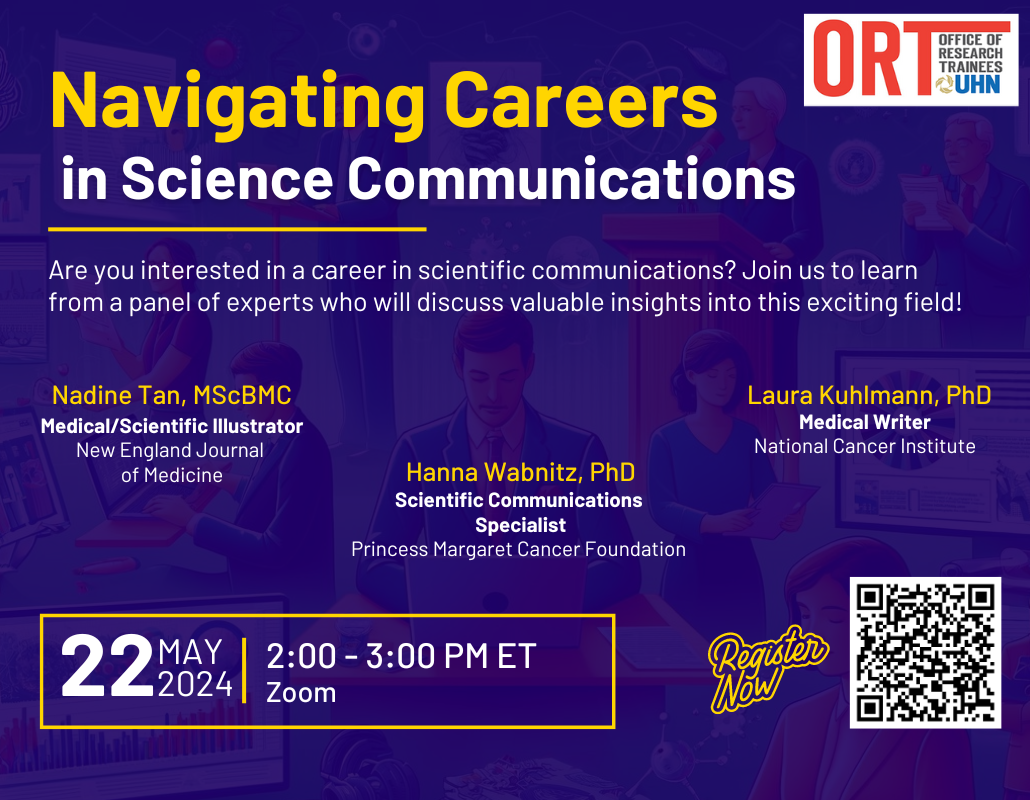 An event poster for "Navigating Careers in Science Communications" organized by the Office of Research Trainees (ORT). It is scheduled for 22 May 2024, from 2:00 to 3:00 PM ET on Zoom. The poster features a deep blue and yellow color scheme with graphics of people engaged in discussions and research, emphasizing the collaborative nature of science communication. The text invites those interested in a career in scientific communications to join and gain insights from a panel of experts. Featured speakers include Nadine Tan, MScBMC, a Medical/Scientific Illustrator from the New England Journal of Medicine; Hanna Wabnitz, PhD, a Scientific Communications Specialist from Princess Margaret Cancer Foundation; and Laura Kuhlmann, PhD, a Medical Writer from the National Cancer Institute. The "Register Now" call-to-action is highlighted with a white and yellow button that includes a QR code for easy registration.
