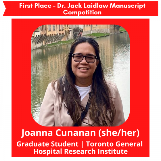 This graphic celebrates Joanna Cunanan, a graduate student at Toronto General Hospital Research Institute, for winning first place in the Dr. Jack Laidlaw Manuscript Competition. Joanna is smiling and pictured in front of a river with historic buildings in the background. The image has a bold red frame with the competition's title at the top. Joanna's name and her pronouns, "she/her," are prominently displayed, along with her affiliation.