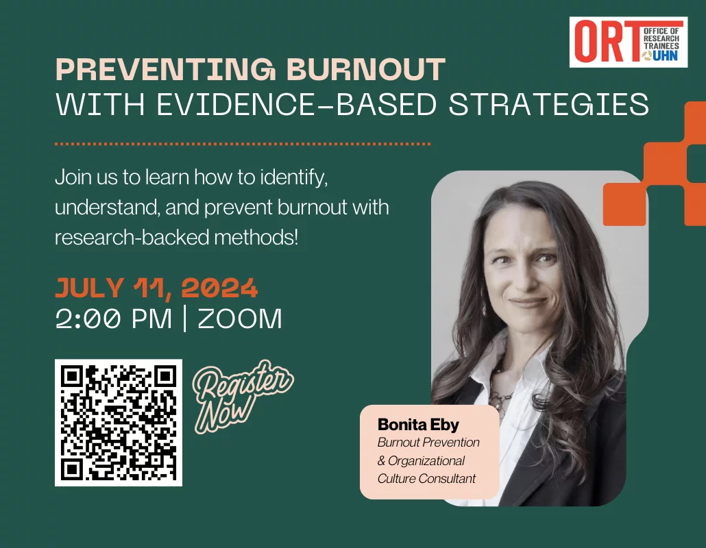 A promotional poster for an event titled "Preventing Burnout with Evidence-Based Strategies." The event is hosted by the Office of Research Trainees (ORT). It features a headshot of Bonita Eby, who is identified as a Burnout Prevention and Organizational Culture Consultant. The poster includes the following event details: Date: July 11, 2024 Time: 2:00 PM Platform: Zoom The main text reads, "Join us to learn how to identify, understand, and prevent burnout with research-backed methods!" There is a QR code and a "Register Now" button for registration. The background is a dark green color with orange and white accents.