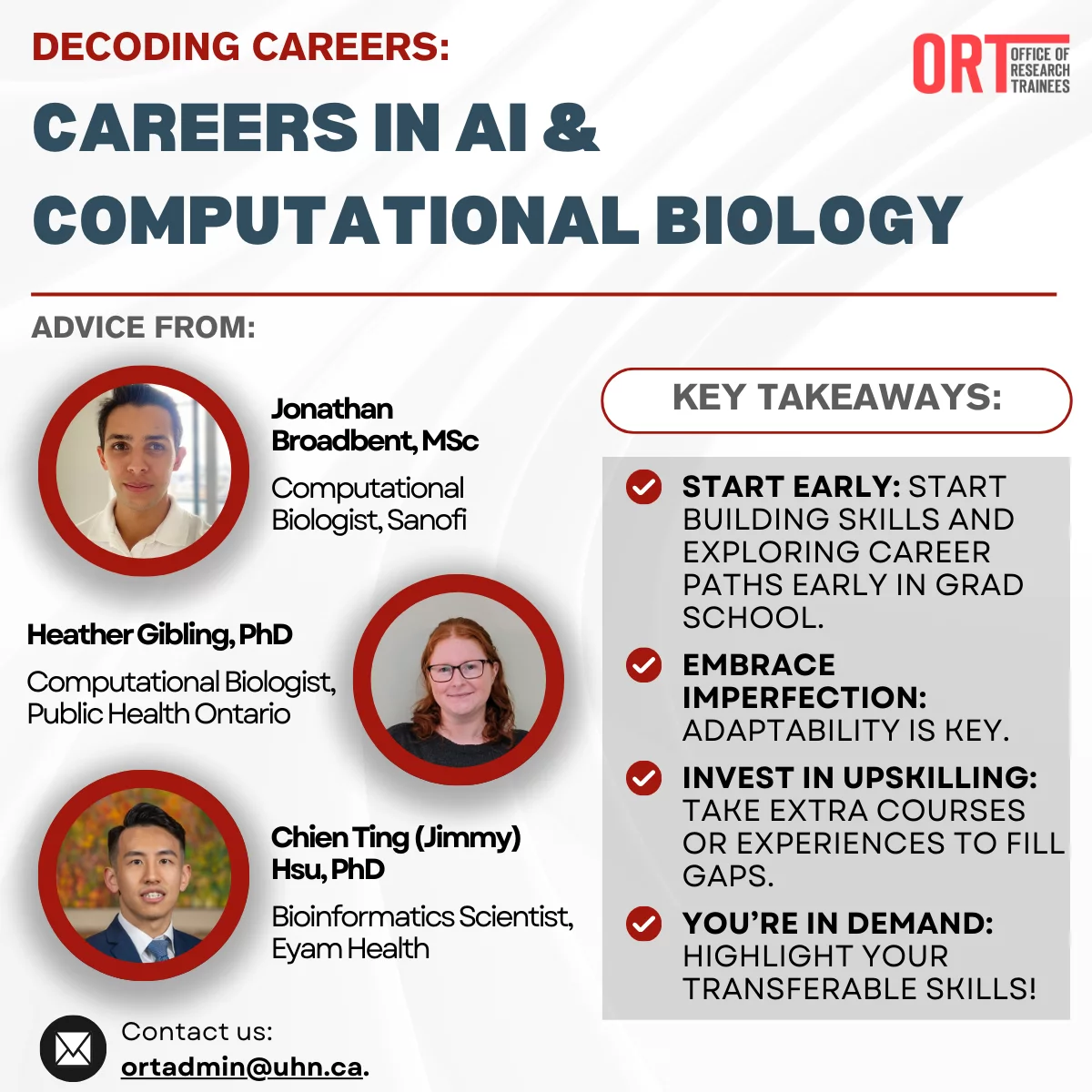 Decoding Careers: Careers in AI and Computational Biology. Advice from Jonathan Broadbent, MSc, Computational Biologist, Sanofi; Heather Gibling, PhD, Computational Biologist, Public Health Ontario, Chien Ting (Jimmy) Hsu, PhD, Bioinformatics Scientist, Eyam Health. Key Takeaways: Start Early: Start building skills and exploring career paths early in grad school. Embrace imperfection: adaptability is key. Invest in upskilling: take extra courses or experiences to fill gaps. You're in demand: highlight your transferable skills.