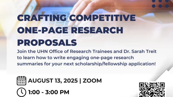 A promotional poster for a virtual workshop titled "Crafting Competitive One-Page Research Proposals." It invites participants to join the UHN Office of Research Trainees and Dr. Sarah Treit to learn how to write engaging one-page research summaries for scholarship or fellowship applications. The event is scheduled for August 13, 2025, from 1:00 to 3:00 PM on Zoom. The poster features an image of hands typing on a laptop, UHN’s logo with the tagline “Canada’s Hospital,” and a QR code for more information or registration.