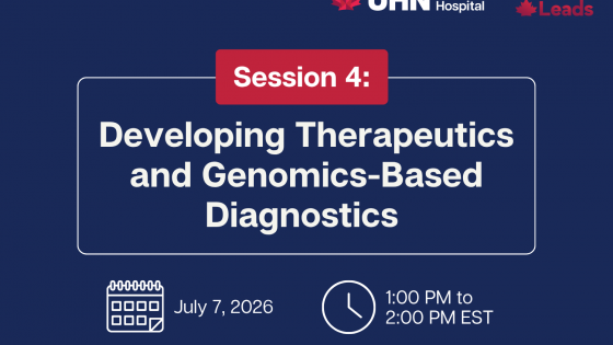 Promotional graphic for UHN’s “Translating Research into Health Innovation and Economic Impact Engagement Series.” Session 4 titled "Developing Therapeutics and Genomics-Based Diagnostics" is taking place July 7, 2026, from 1:00 to 2:00 PM EST on Zoom.