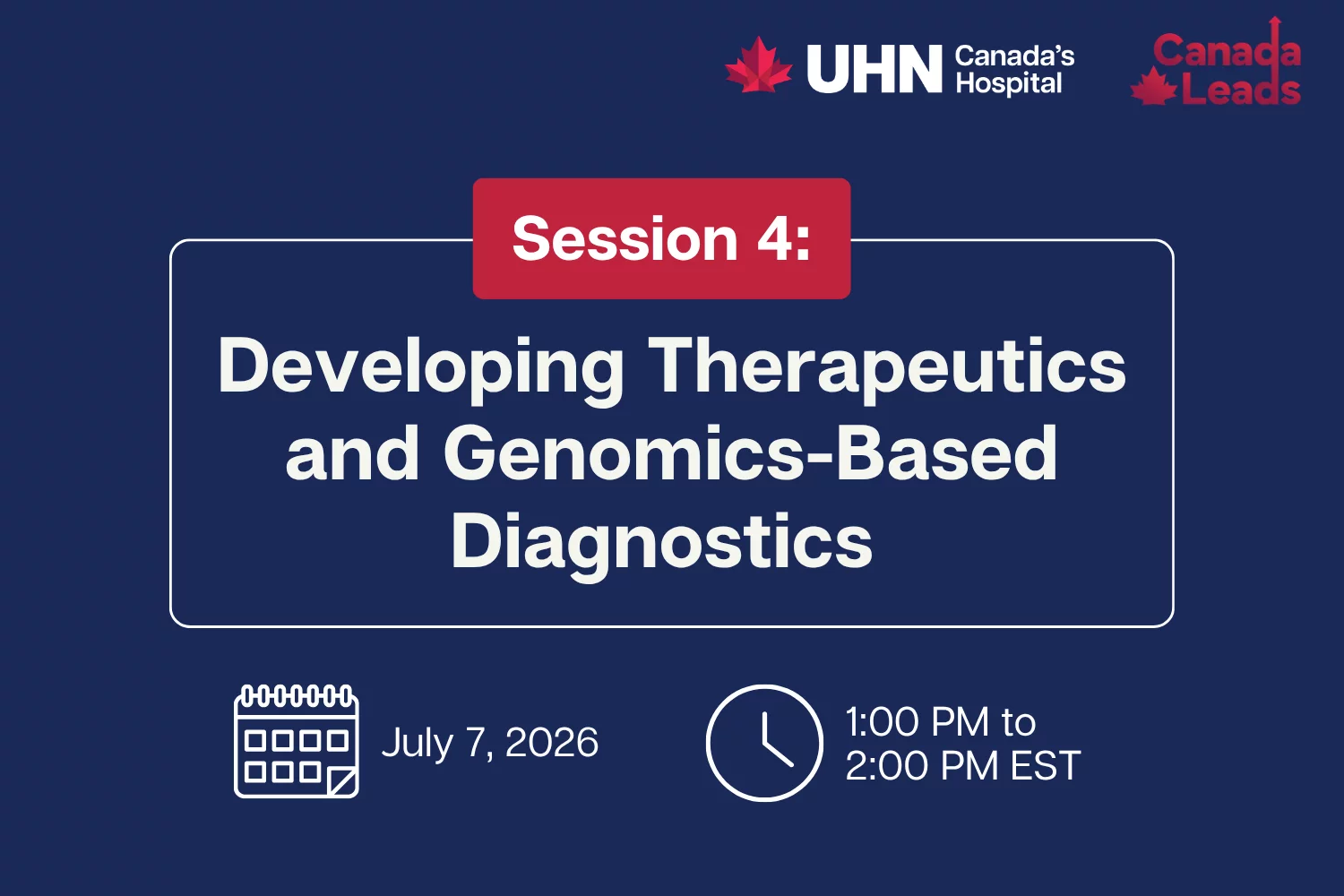 Promotional graphic for UHN’s “Translating Research into Health Innovation and Economic Impact Engagement Series.” Session 4 titled "Developing Therapeutics and Genomics-Based Diagnostics" is taking place July 7, 2026, from 1:00 to 2:00 PM EST on Zoom.