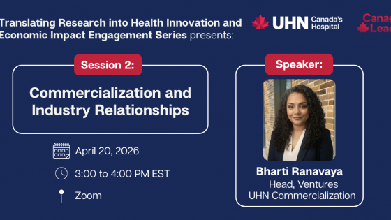 Promotional graphic for a virtual event by UHN (Canada’s Hospital) titled “Translating Research into Health Innovation and Economic Impact Engagement Series.” It highlights “Session 2: Translating your Research: Commercialization and Industry Relationships.” The event is scheduled for April 20, 2026, from 3:00 to 4:00 PM EST on Zoom. On the right, a headshot of speaker Bharti Ranavaya, Head of Ventures Commercialization at UHN, appears alongside her name and title. Logos for UHN and “Canada Leads” are displayed at the top.