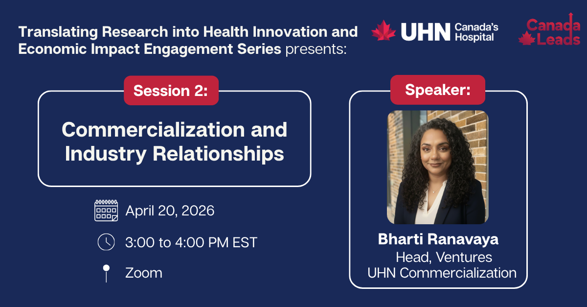 Promotional graphic for a virtual event by UHN (Canada’s Hospital) titled “Translating Research into Health Innovation and Economic Impact Engagement Series.” It highlights “Session 2: Translating your Research: Commercialization and Industry Relationships.” The event is scheduled for April 20, 2026, from 3:00 to 4:00 PM EST on Zoom. On the right, a headshot of speaker Bharti Ranavaya, Head of Ventures Commercialization at UHN, appears alongside her name and title. Logos for UHN and “Canada Leads” are displayed at the top.