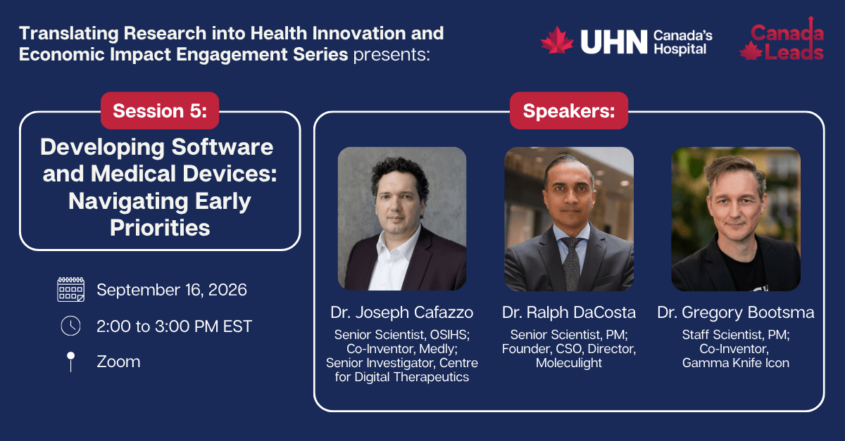 Promotional graphic for UHN’s “Translating Research into Health Innovation and Economic Impact Engagement Series.” Session 5 titled "Developing Digital Therapeutics and Medical Devices". Session will be held on September 16, 2026 from 2-3pm on Zoom. Image features the 3 speakers on the panel.