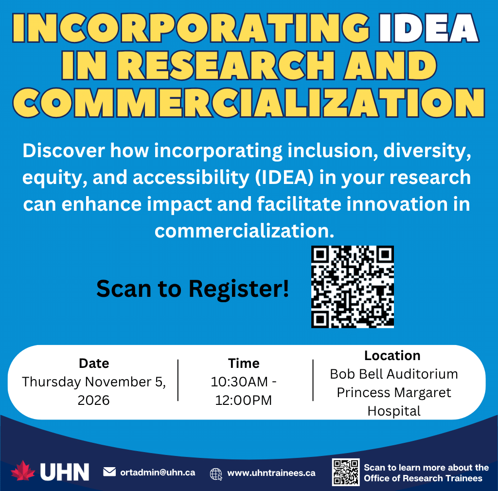 Promotional poster for “Incorporating IDEA in Research and Commercialization.” The session explores how inclusion, diversity, equity, and accessibility (IDEA) can enhance research impact and support innovation in commercialization. Event details: Thursday, November 5, 2026, 10:30 a.m. to 12:00 p.m., Bob Bell Auditorium, Princess Margaret Hospital. Includes a QR code for registration and UHN Office of Research Trainees contact information.
